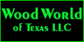 Wood World of Texas, LLC!